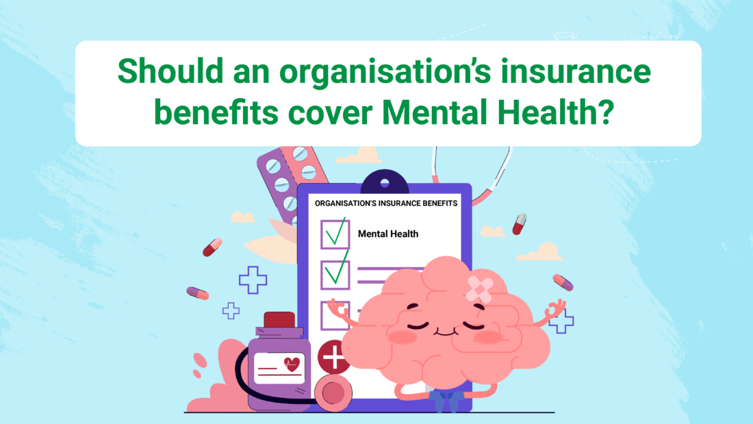 Organisation’s insurance benefits cover Mental Health