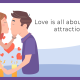Love is all about attraction
