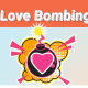 love bombing